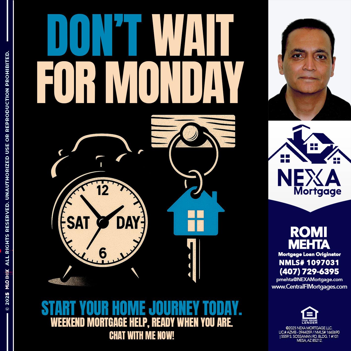 DONT WAIT FOR MONDAY - Romi Mehta -Mortgage Loan Originator