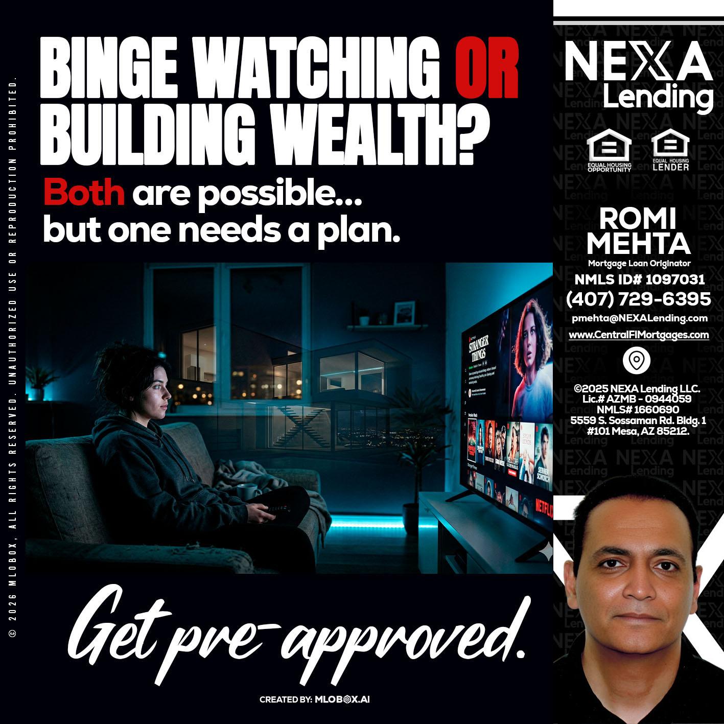 BINGE WATCHING - Romi Mehta -Mortgage Loan Originator
