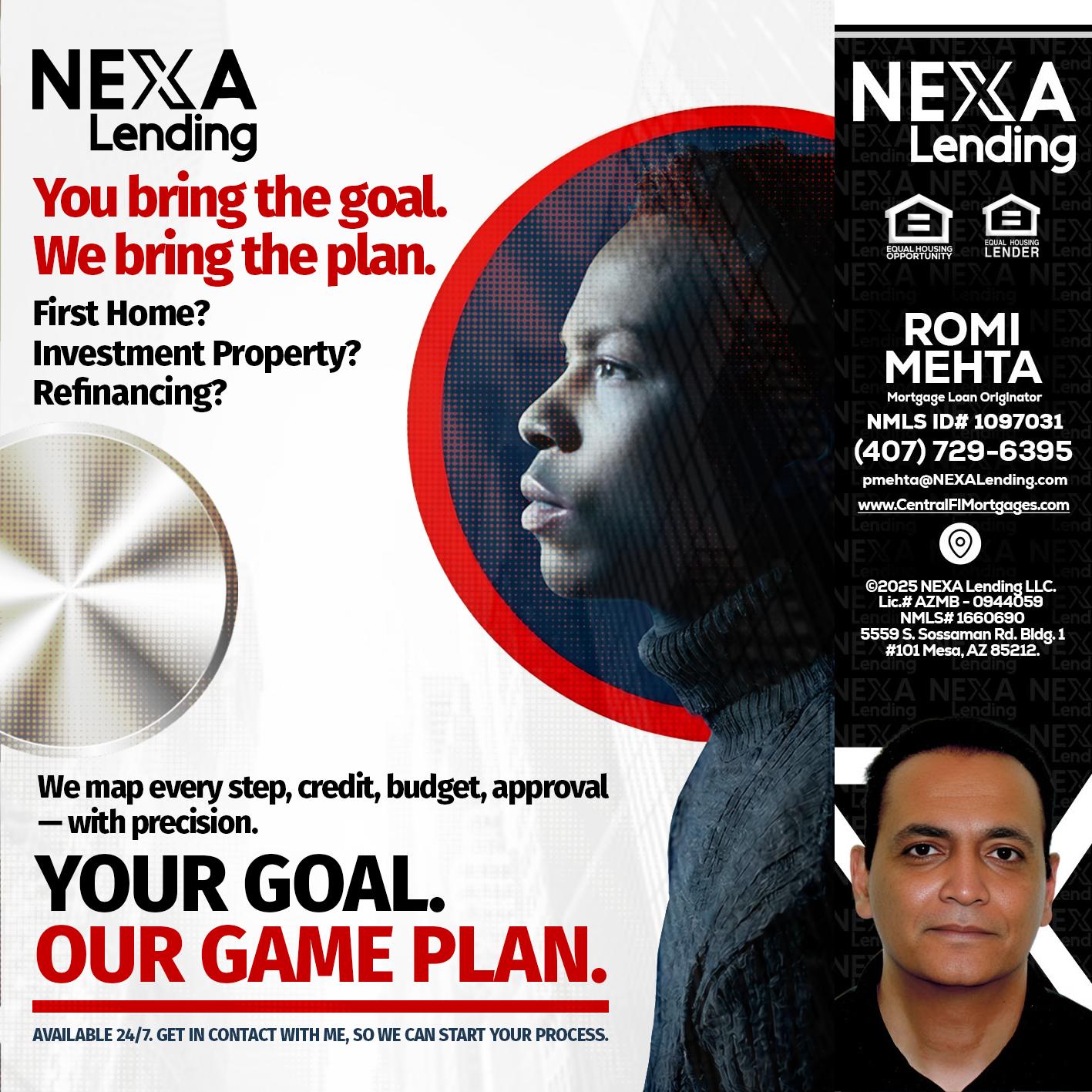 YOUR GOAL. OUR GAME PLAN. - Romi Mehta -Mortgage Loan Originator